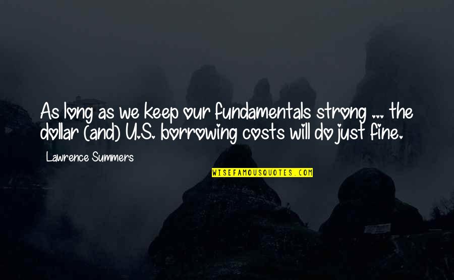 Subdivided Synonym Quotes By Lawrence Summers: As long as we keep our fundamentals strong Subdivided Synonym Quotes By Lawrence Summers: As long as we keep our fundamentals strong