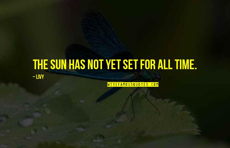 Subentries Quotes By Livy: The sun has not yet set for all
