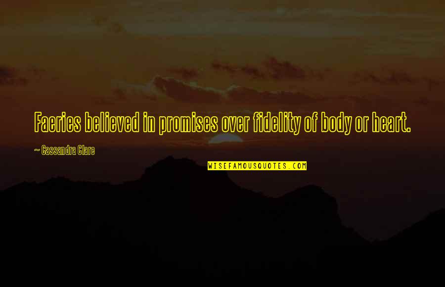 Subertholen Quotes By Cassandra Clare: Faeries believed in promises over fidelity of body Subertholen Quotes By Cassandra Clare: Faeries believed in promises over fidelity of body