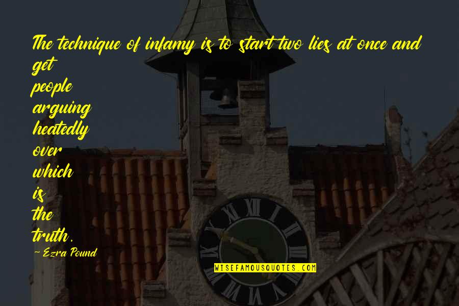 Suberto Quotes By Ezra Pound: The technique of infamy is to start two