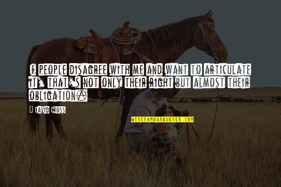 Subeshop Quotes By David Cross: If people disagree with me and want to Subeshop Quotes By David Cross: If people disagree with me and want to