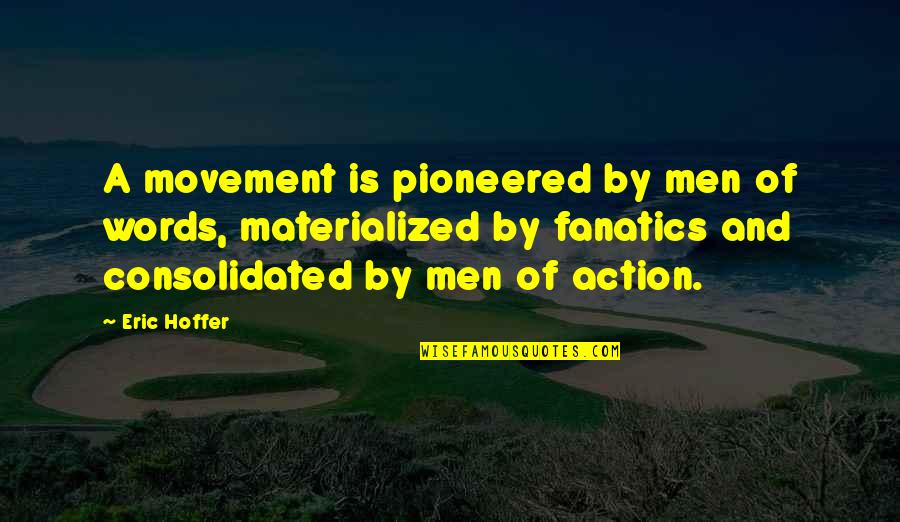 Subestimar Frases Quotes By Eric Hoffer: A movement is pioneered by men of words, Subestimar Frases Quotes By Eric Hoffer: A movement is pioneered by men of words,