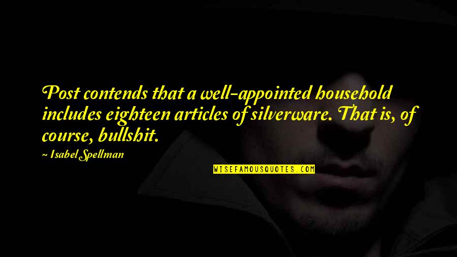 Subfields Of Philosophy Quotes By Isabel Spellman: Post contends that a well-appointed household includes eighteen Subfields Of Philosophy Quotes By Isabel Spellman: Post contends that a well-appointed household includes eighteen