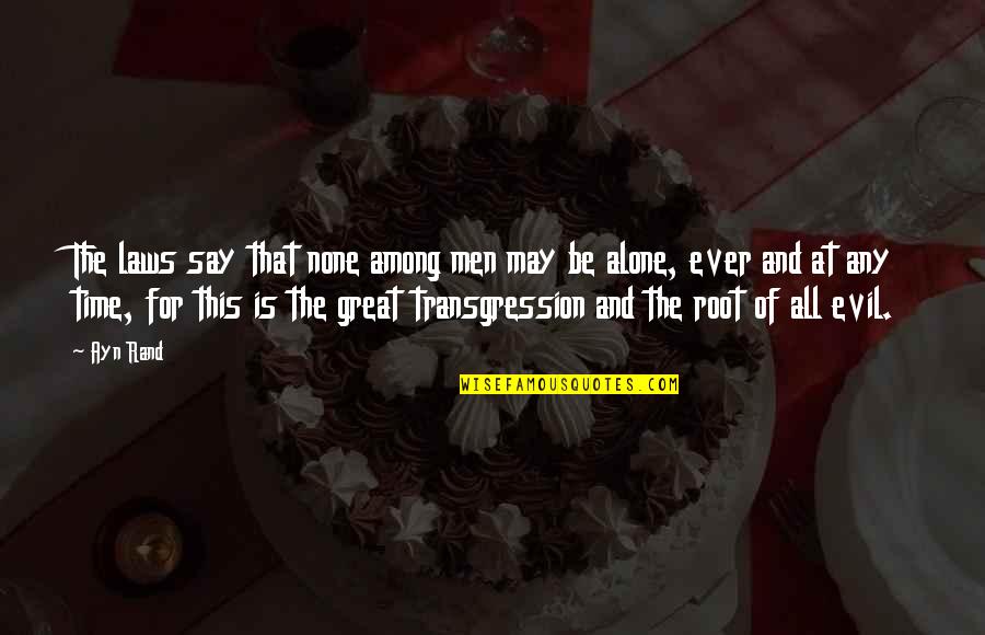 Subgenres Of Rock Quotes By Ayn Rand: The laws say that none among men may Subgenres Of Rock Quotes By Ayn Rand: The laws say that none among men may