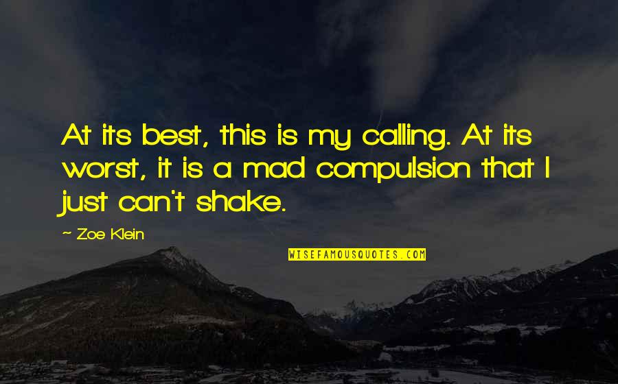 Subgoals In Psychology Quotes By Zoe Klein: At its best, this is my calling. At Subgoals In Psychology Quotes By Zoe Klein: At its best, this is my calling. At