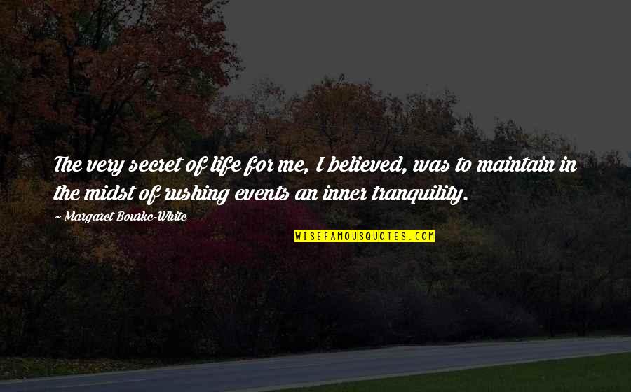Subh Vivah Quotes By Margaret Bourke-White: The very secret of life for me, I Subh Vivah Quotes By Margaret Bourke-White: The very secret of life for me, I
