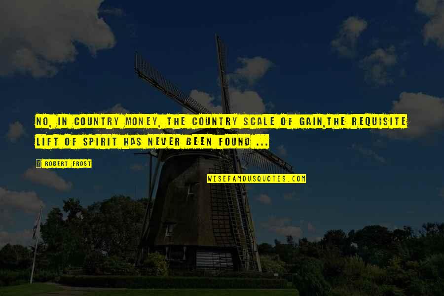 Subhash Ji Quotes By Robert Frost: No, in country money, the country scale of Subhash Ji Quotes By Robert Frost: No, in country money, the country scale of
