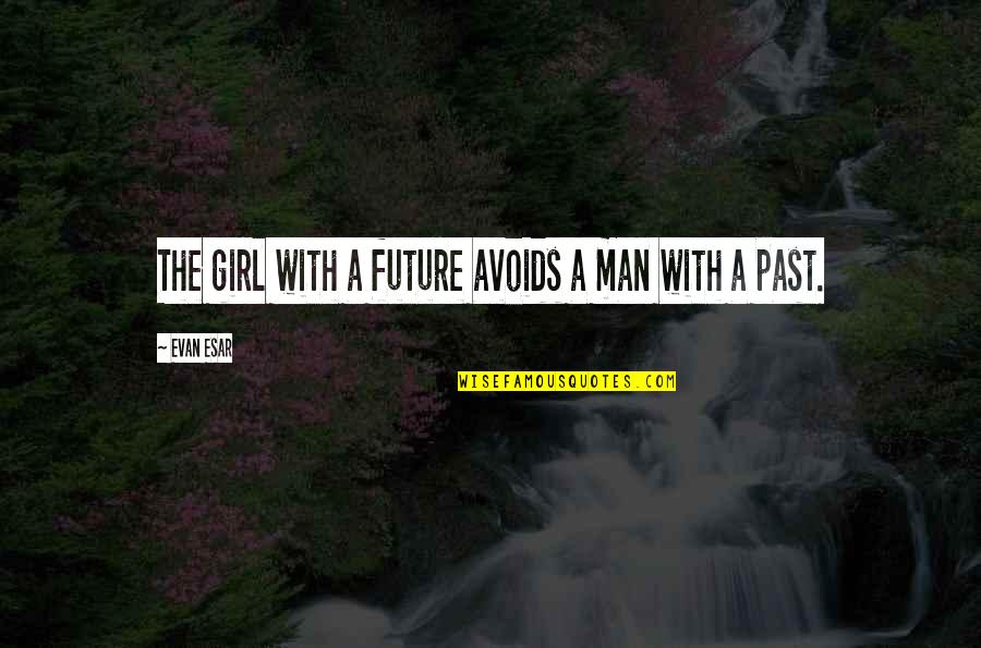 Subhashree Kiss Quotes By Evan Esar: The girl with a future avoids a man