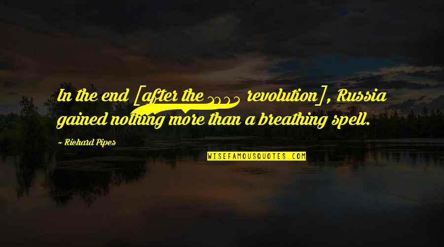 Subheads Quotes By Richard Pipes: In the end [after the 1905 revolution], Russia