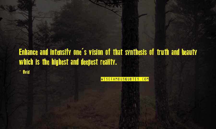 Subhendu Roy Quotes By Ovid: Enhance and intensify one's vision of that synthesis