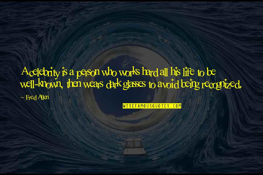 Subho Mahalaya Quotes By Fred Allen: A celebrity is a person who works hard Subho Mahalaya Quotes By Fred Allen: A celebrity is a person who works hard