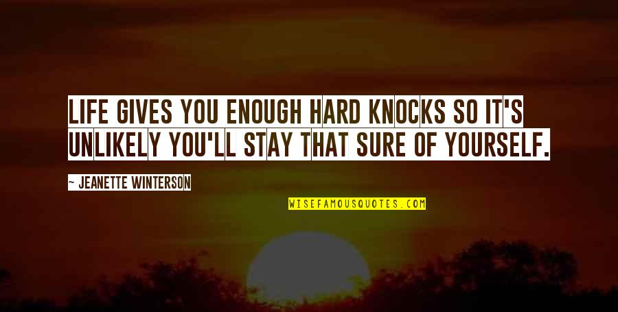 Subhransu Brian Quotes By Jeanette Winterson: Life gives you enough hard knocks so it's