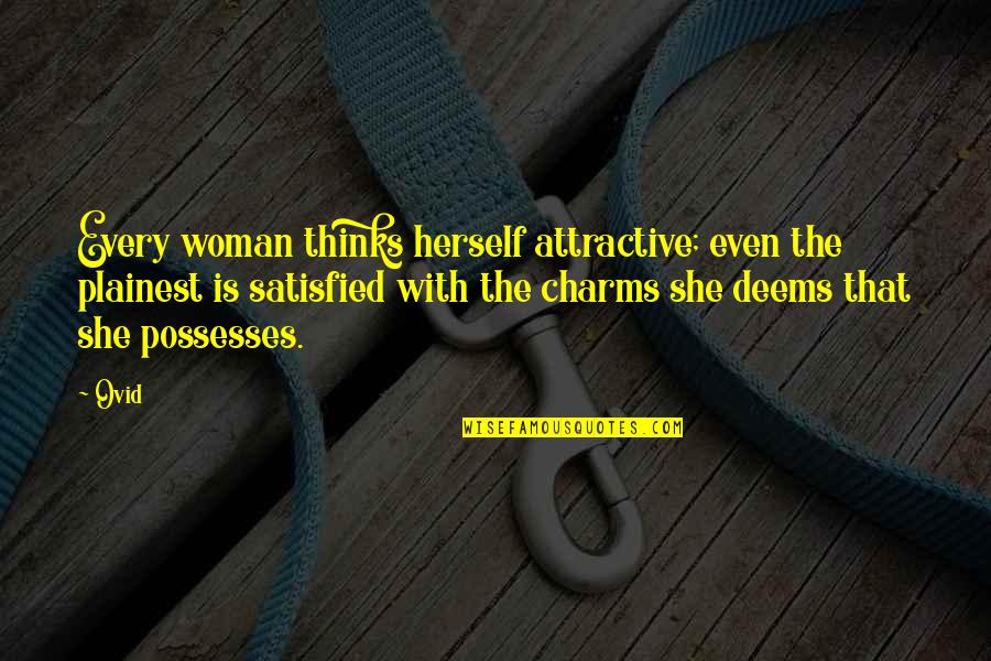 Subhransu Das Quotes By Ovid: Every woman thinks herself attractive; even the plainest