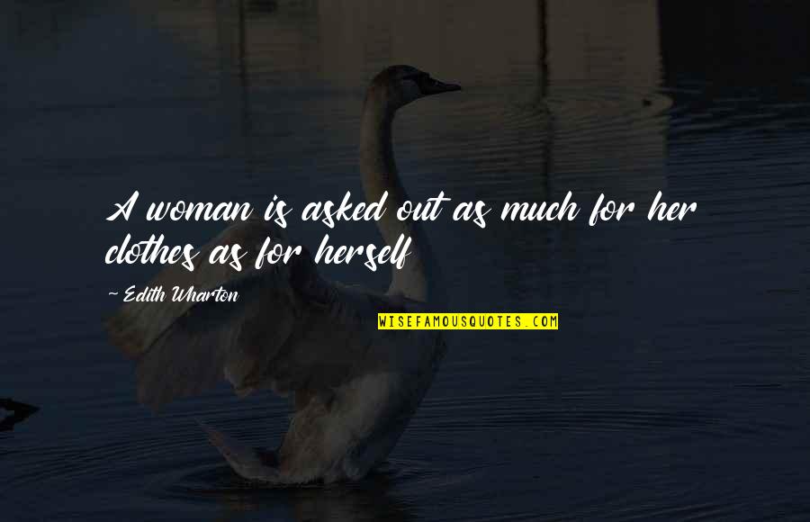 Subiono Ohana Quotes By Edith Wharton: A woman is asked out as much for Subiono Ohana Quotes By Edith Wharton: A woman is asked out as much for