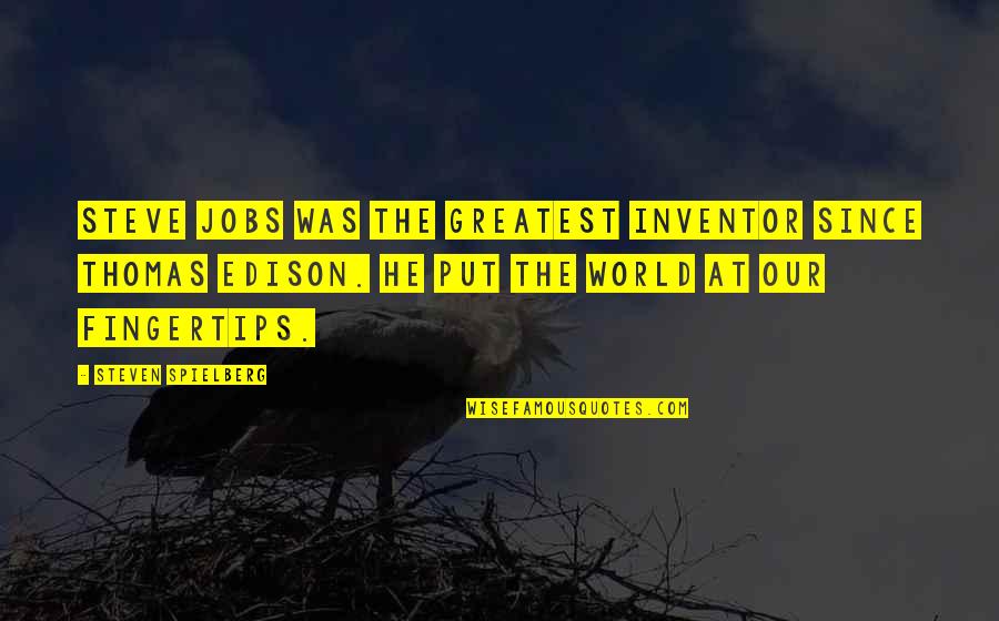 Subira Mtg Quotes By Steven Spielberg: Steve Jobs was the greatest inventor since Thomas Subira Mtg Quotes By Steven Spielberg: Steve Jobs was the greatest inventor since Thomas