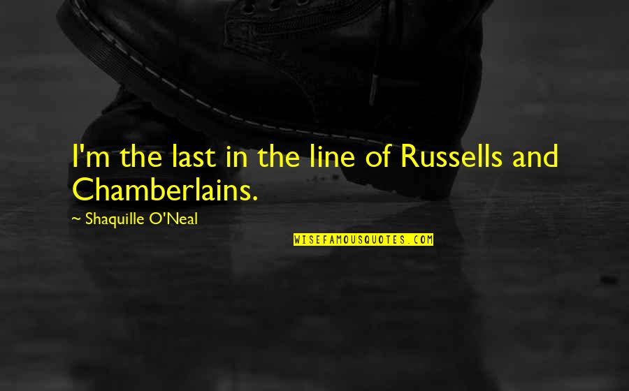 Subire Leon Quotes By Shaquille O'Neal: I'm the last in the line of Russells