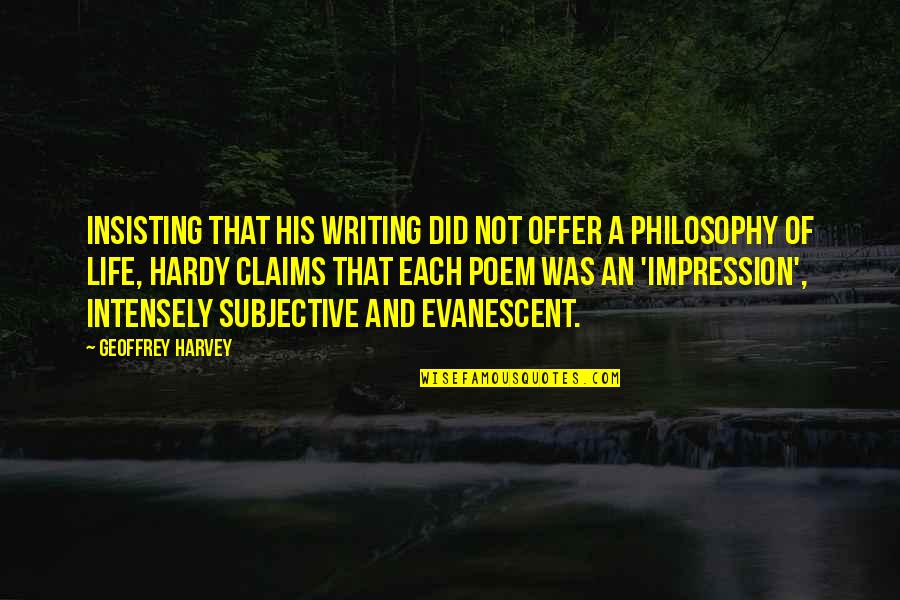 Subjective Quotes By Geoffrey Harvey: Insisting that his writing did not offer a