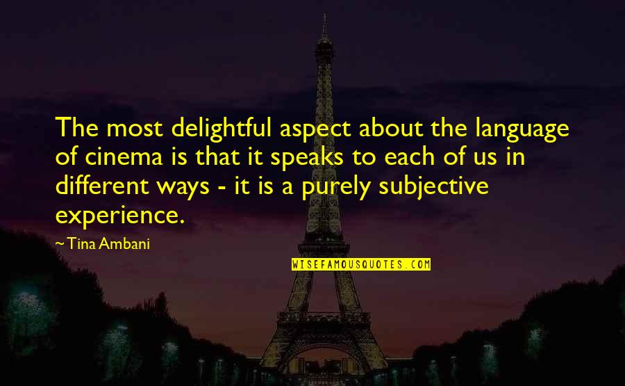 Subjective Quotes By Tina Ambani: The most delightful aspect about the language of
