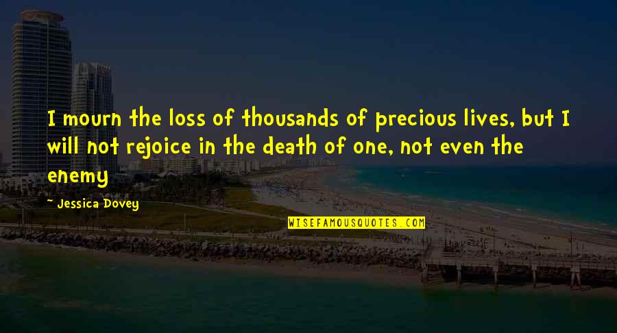 Subjectivism Quotes By Jessica Dovey: I mourn the loss of thousands of precious