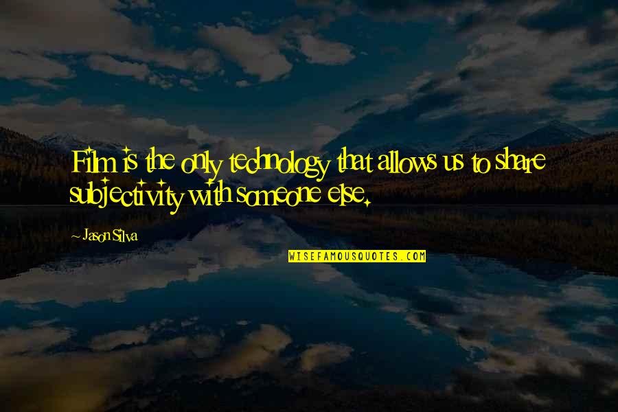 Subjectivity Quotes By Jason Silva: Film is the only technology that allows us