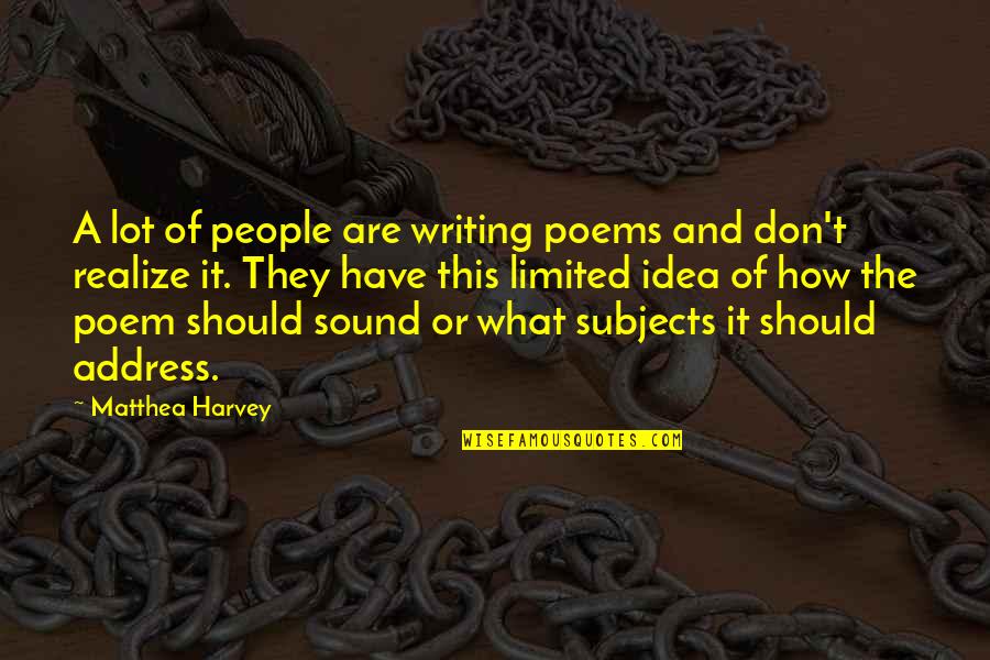 Subjects The Quotes By Matthea Harvey: A lot of people are writing poems and