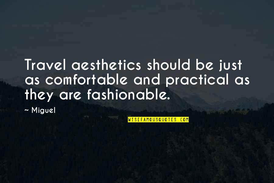 Subjektif Adalah Quotes By Miguel: Travel aesthetics should be just as comfortable and