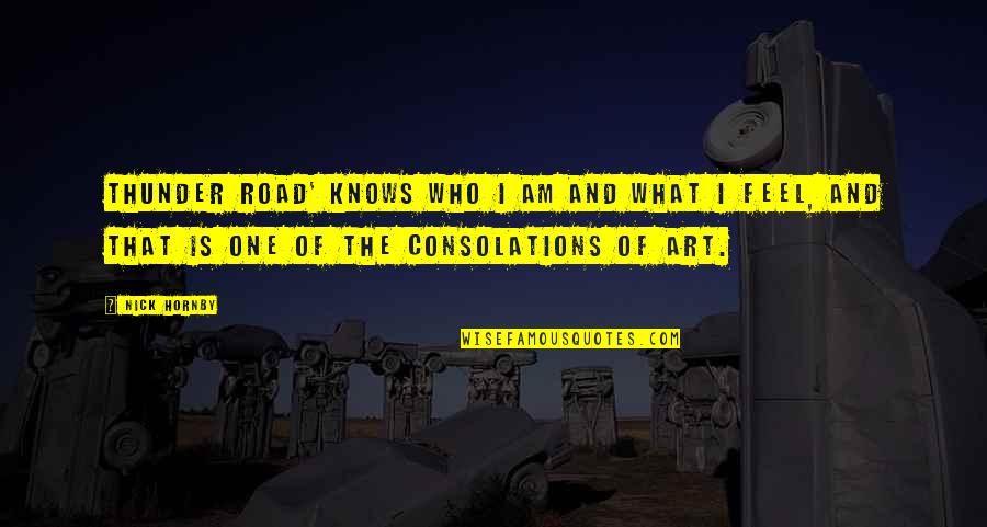 Subjetividade Priberam Quotes By Nick Hornby: Thunder Road' knows who I am and what Subjetividade Priberam Quotes By Nick Hornby: Thunder Road' knows who I am and what