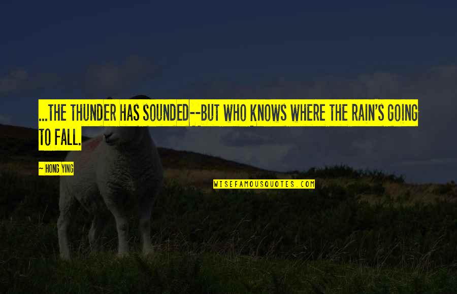 Subjetivo Definicion Quotes By Hong Ying: ...the thunder has sounded--but who knows where the