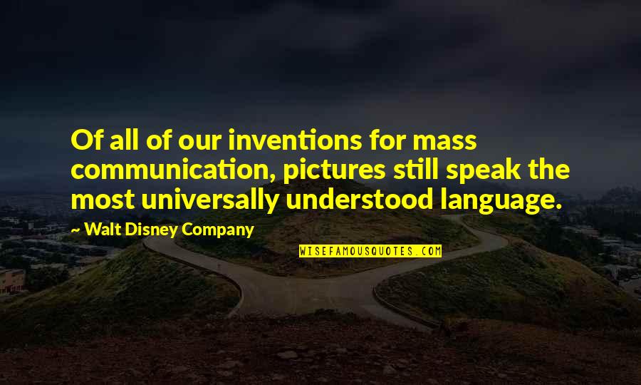 Subjugators Quotes By Walt Disney Company: Of all of our inventions for mass communication,
