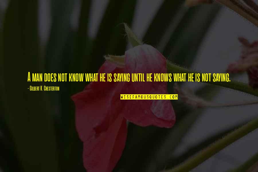 Subleties Quotes By Gilbert K. Chesterton: A man does not know what he is