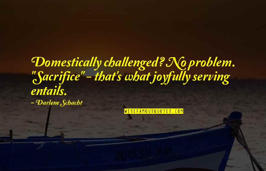 Sublimaci N 3d Quotes By Darlene Schacht: Domestically challenged? No problem. "Sacrifice" - that's what