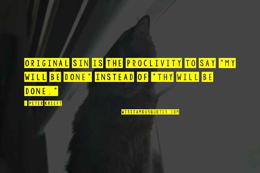 Sublimaci N 3d Quotes By Peter Kreeft: Original sin is the proclivity to say "my Sublimaci N 3d Quotes By Peter Kreeft: Original sin is the proclivity to say "my