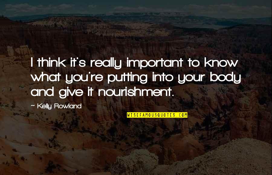 Sublimate Quotes By Kelly Rowland: I think it's really important to know what