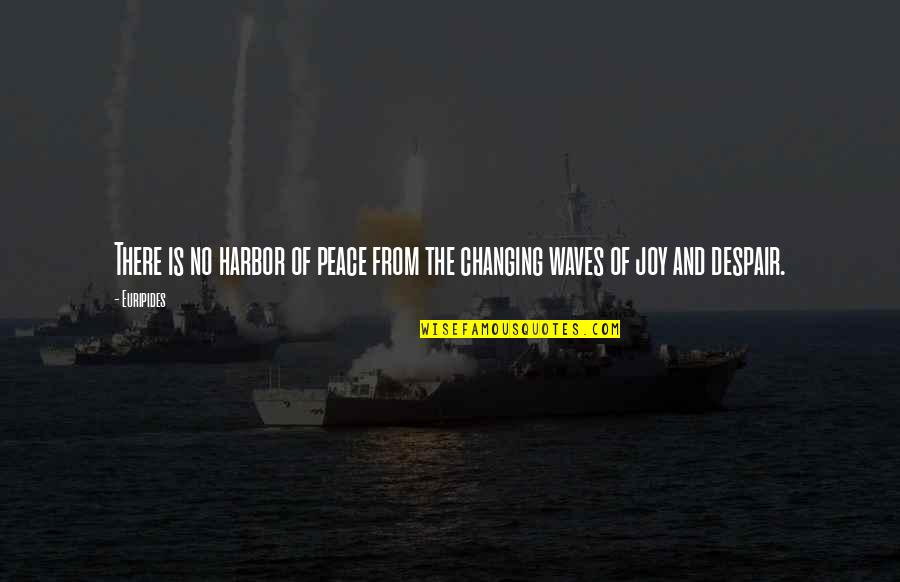 Sublime Change Quotes By Euripides: There is no harbor of peace from the