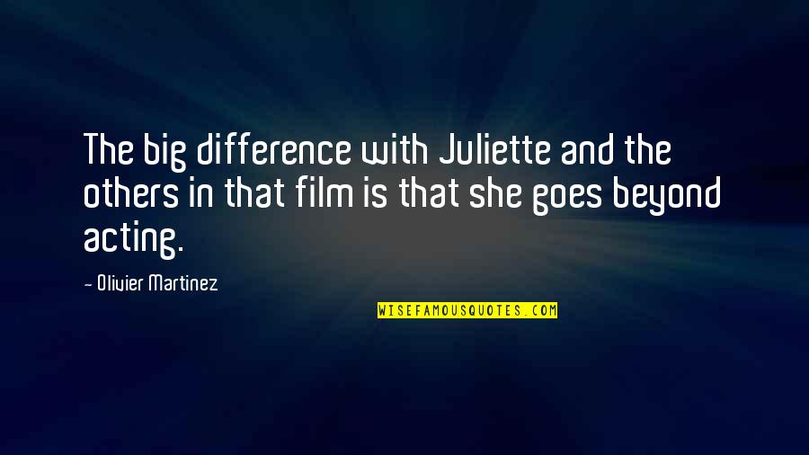 Sublime Love Quotes By Olivier Martinez: The big difference with Juliette and the others