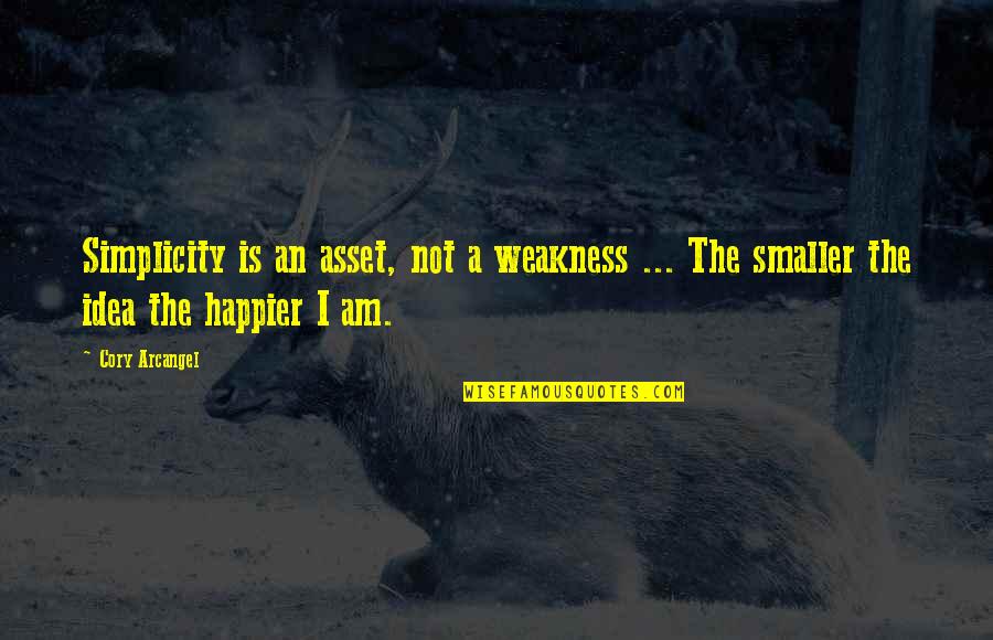Sublime Lyrics Quotes By Cory Arcangel: Simplicity is an asset, not a weakness ...
