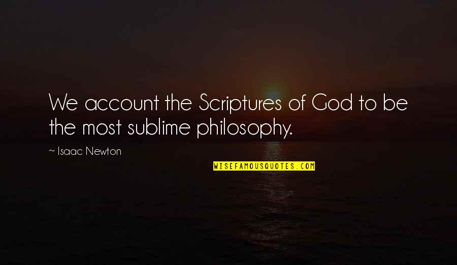 Sublime Quotes By Isaac Newton: We account the Scriptures of God to be