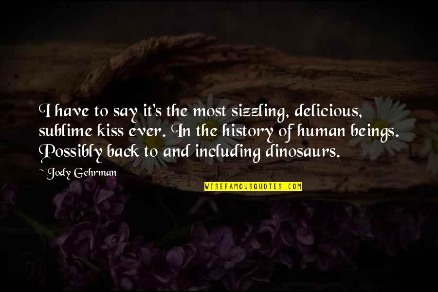 Sublime Quotes By Jody Gehrman: I have to say it's the most sizzling,