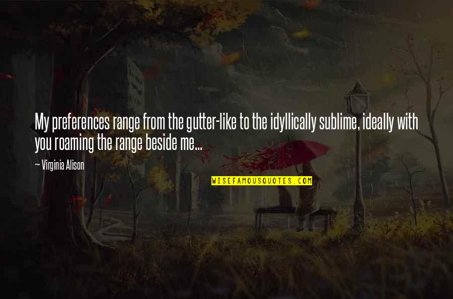 Sublime Quotes By Virginia Alison: My preferences range from the gutter-like to the