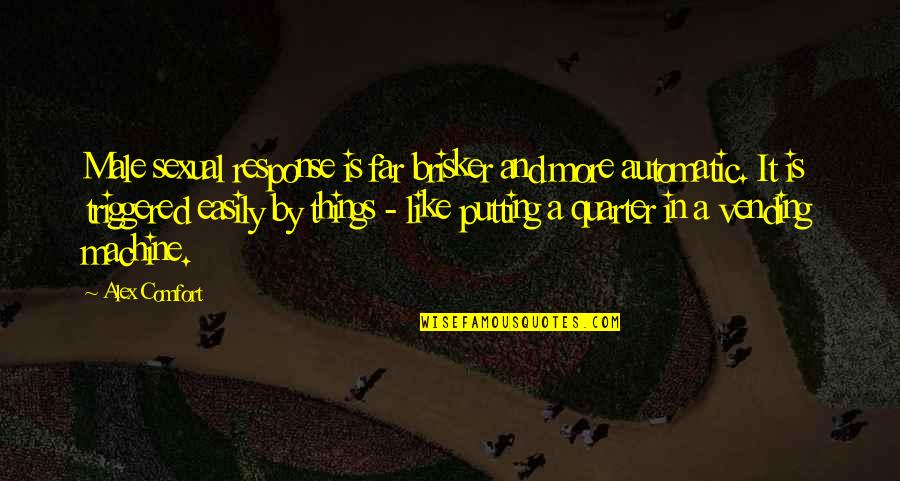 Sublimes Last Concert Quotes By Alex Comfort: Male sexual response is far brisker and more Sublimes Last Concert Quotes By Alex Comfort: Male sexual response is far brisker and more