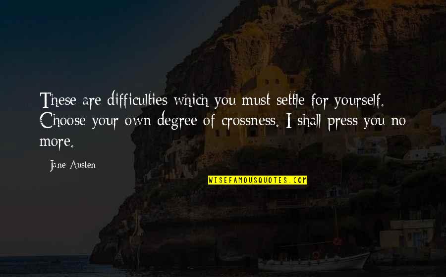 Sublimestars Quotes By Jane Austen: These are difficulties which you must settle for