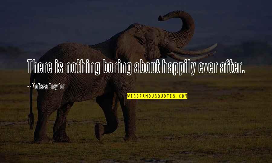Subliminal Pregnancy Quotes By Melissa Brayden: There is nothing boring about happily ever after. Subliminal Pregnancy Quotes By Melissa Brayden: There is nothing boring about happily ever after.