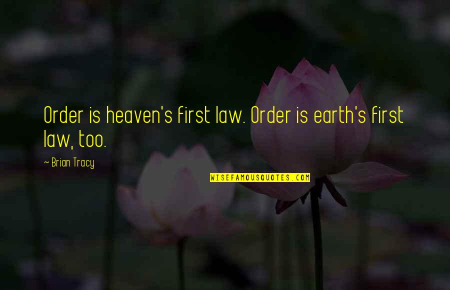 Subliminally Synonym Quotes By Brian Tracy: Order is heaven's first law. Order is earth's