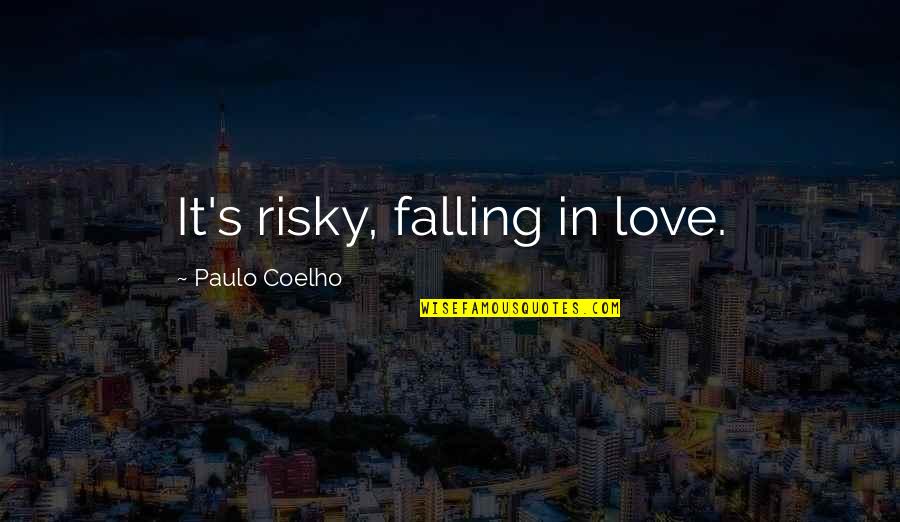 Subliminally Synonym Quotes By Paulo Coelho: It's risky, falling in love.