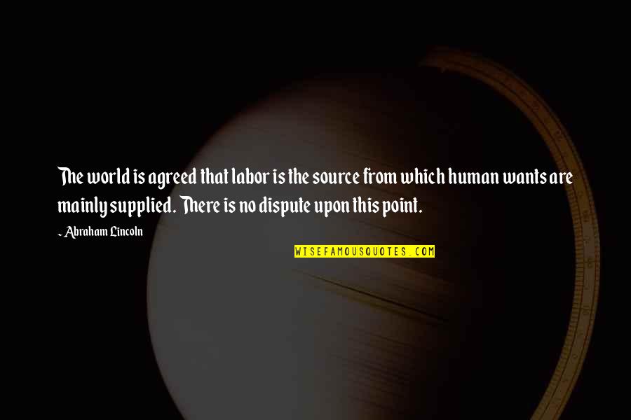 Sublinhar Texto Quotes By Abraham Lincoln: The world is agreed that labor is the Sublinhar Texto Quotes By Abraham Lincoln: The world is agreed that labor is the
