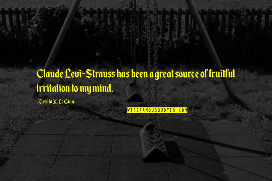 Subliniaza Silabele Quotes By Ursula K. Le Guin: Claude Levi-Strauss has been a great source of