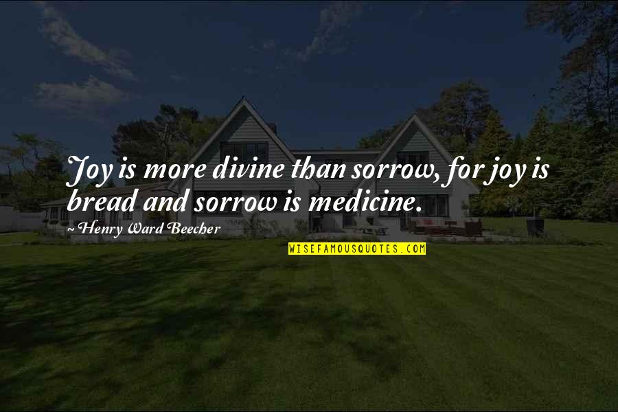Sublunar Minds Quotes By Henry Ward Beecher: Joy is more divine than sorrow, for joy Sublunar Minds Quotes By Henry Ward Beecher: Joy is more divine than sorrow, for joy