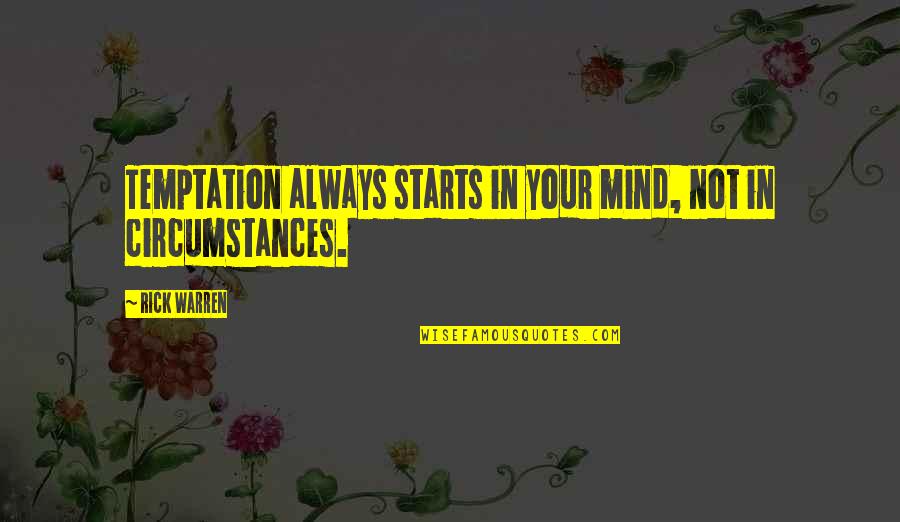 Submarines Quotes By Rick Warren: Temptation always starts in your mind, not in