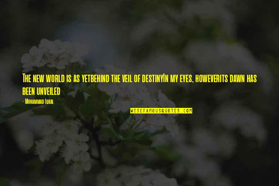 Submarket Example Quotes By Muhammad Iqbal: The new world is as yetbehind the veil Submarket Example Quotes By Muhammad Iqbal: The new world is as yetbehind the veil