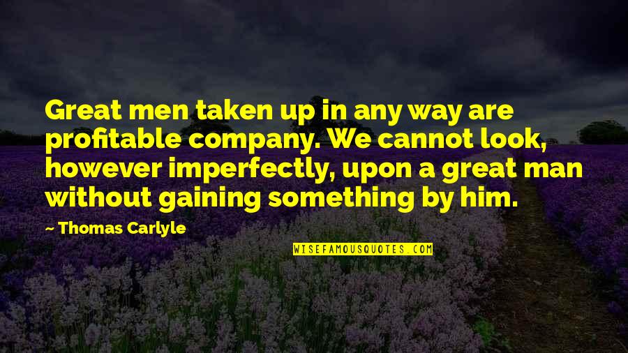 Submarket Example Quotes By Thomas Carlyle: Great men taken up in any way are Submarket Example Quotes By Thomas Carlyle: Great men taken up in any way are